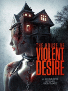 Дом жестоких страстей / The House of Violent Desire