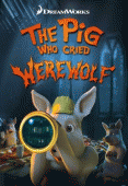 Поросёнок, который крикнул «Оборотни!»    / The Pig Who Cried Werewolf